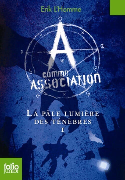 A comme association Tome I : La pâle lumière des ténèbres - Erik L'homme