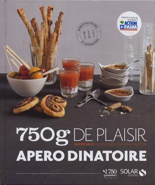 Apéro dinatoire : Sucrés et salés classiques originaux et raffinés - Collectif